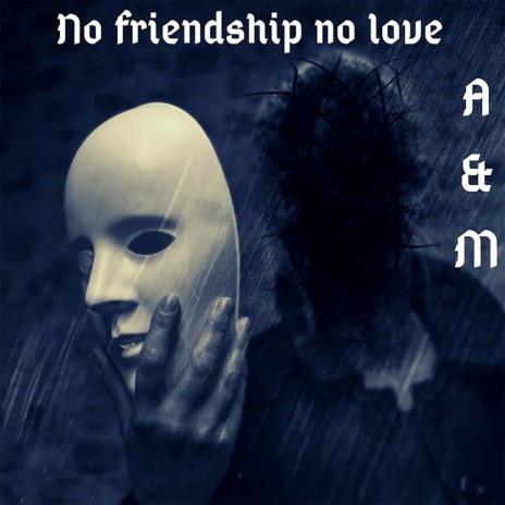 No Friendship No Love | Boomplay Music
