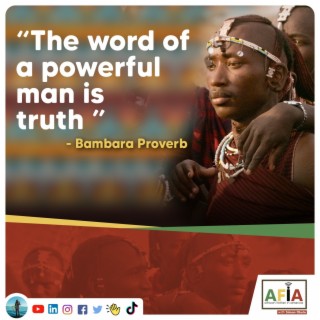 Exploring the Proverb ’The Word of a Powerful Man is Truth | African Proverbs