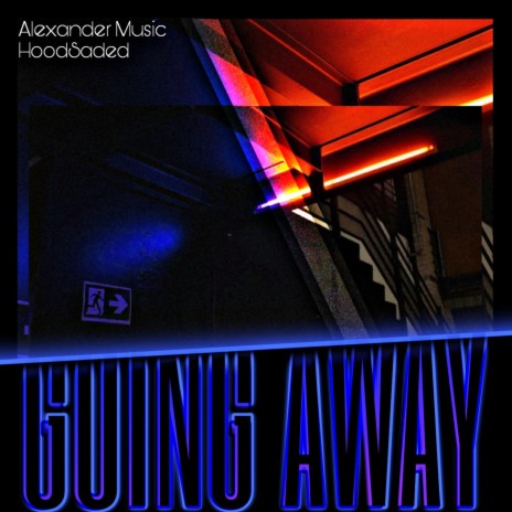 Going Away (feat. AlexanderrMusic) | Boomplay Music