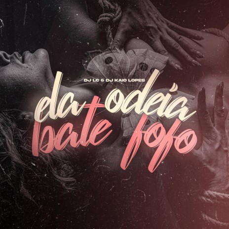 Ela Odeia Bate Fofo ft. Dj Kaio Lopes | Boomplay Music