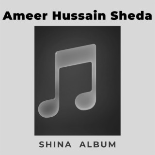 Ameer Hussain Sheda (Shina Album)