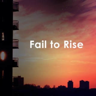 Fail to Rise