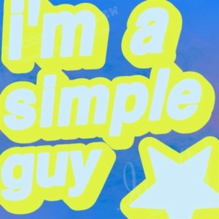 i'm a simple guy