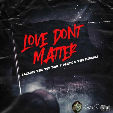 Love Dont Matter ft. Party G The Humble | Boomplay Music