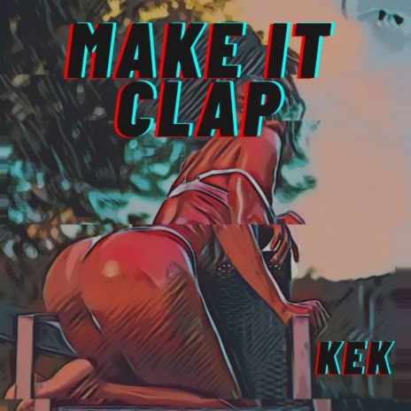 Make it Clap | Boomplay Music