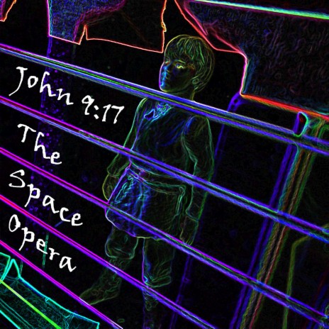 John 9:17 the Space Opera | Boomplay Music