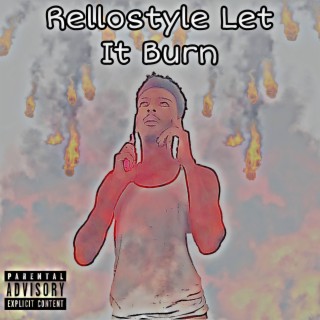 Rellostyle Let It Burn