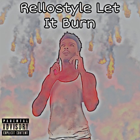 Rellostyle Let It Burn | Boomplay Music