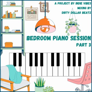Bedroom Piano Session:, Pt. 3