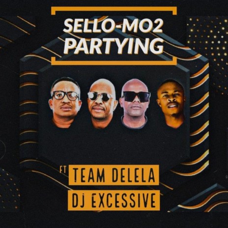 Partying ft. Team Delela & DJ Excessive | Boomplay Music