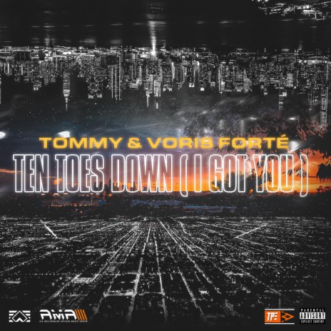 Ten Toes Down (I Got You) ft. Voris Forte | Boomplay Music