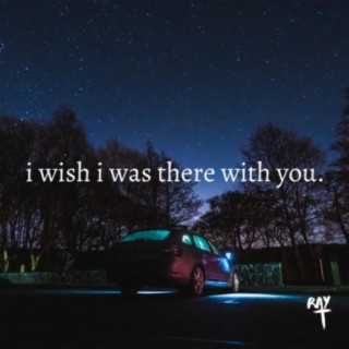 i wish i was there with you.