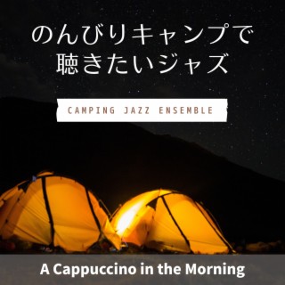 のんびりキャンプで聴きたいジャズ - A Cappuccino in the Morning
