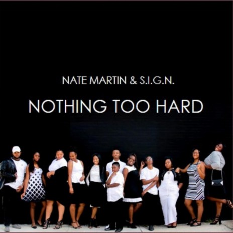 Nothing Too Hard ft. S.I.G.N. | Boomplay Music