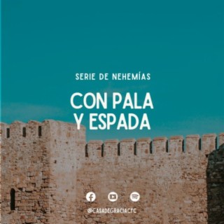 04 - Con pala y espada - Serie: Manos a la obra (Nehemías)