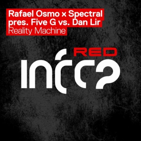 Reality Machine ft. Spectral & Five G Vs. Dan Lir