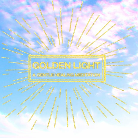 Golden Light: a gentle healing meditation | Boomplay Music