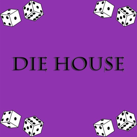 Die House | Boomplay Music