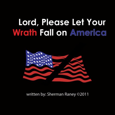 Lord, Please Let Your Wrath On America | Boomplay Music