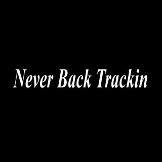 Never Back Trackin