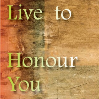 Live To Honour You