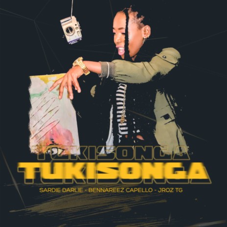 Tukisonga ft. Bennareez Capello & JRoz TG | Boomplay Music