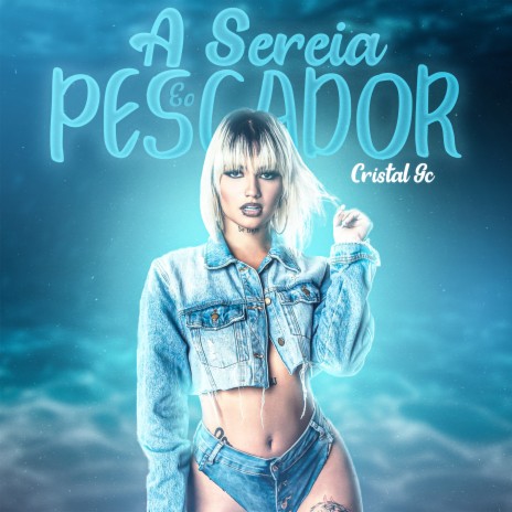 A Sereia e o Pescador ft. Cristal GC | Boomplay Music