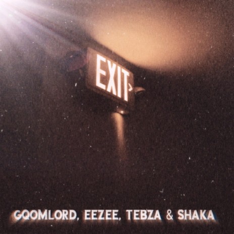 Exit ft. EeZee, Tebza & Shaka | Boomplay Music