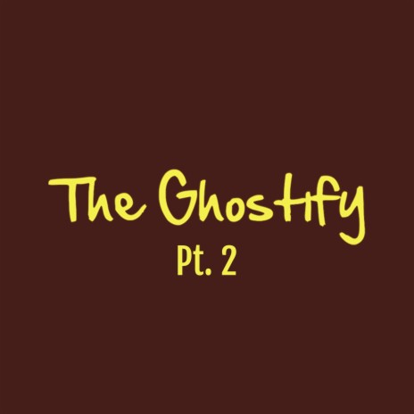 The Ghostify, Pt. 2 | Boomplay Music