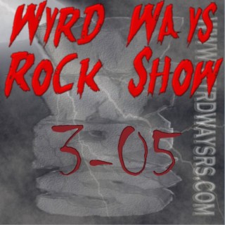 Episode 5: Wyrd Ways Rock Show 3-05