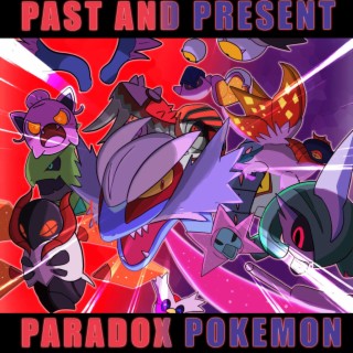 PARADOX POKÉMON RAP SONG | Past and Present ft. PAYNE lyrics | Boomplay Music