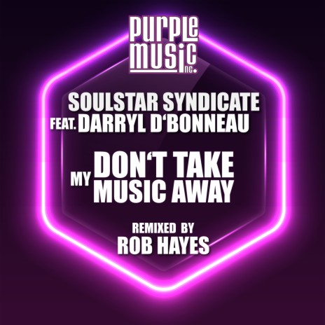 Dont Take My Music Away (Soulful Remix) ft. Soulstar Syndicate & Darryl D'Bonneau | Boomplay Music