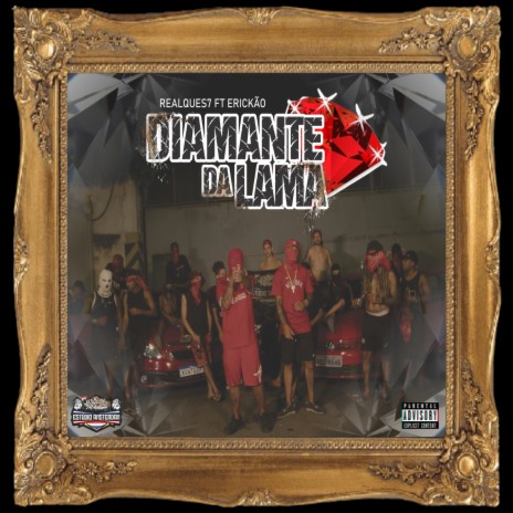 DIAMANTE DA LAMA ft. Erickão, RealQues7 & LIL ZLATAN | Boomplay Music