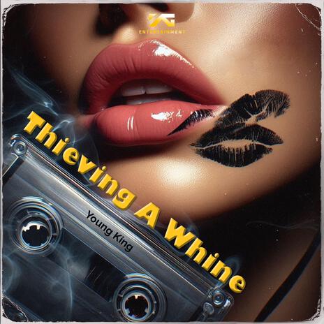 Thieving A Whine | Boomplay Music