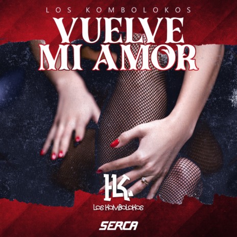 Vuelve Mi Amor | Boomplay Music