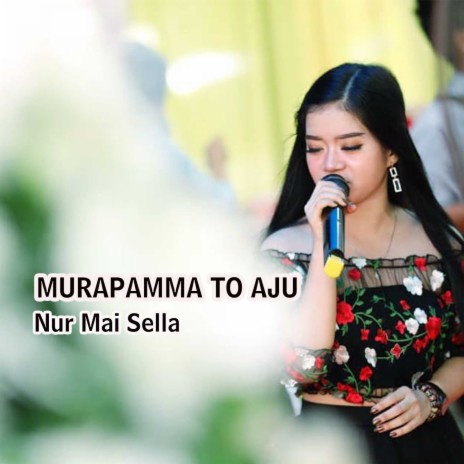 MURAPAMMA TO AJU ft. SELLA | Boomplay Music