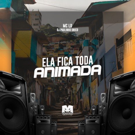 Ela Fica Toda Animada ft. DJ Paulinho Unico | Boomplay Music