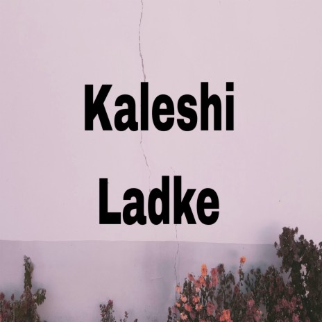 Kaleshi Ladke | Boomplay Music