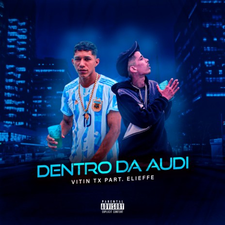 Dentro da Audi ft. Elieffe | Boomplay Music