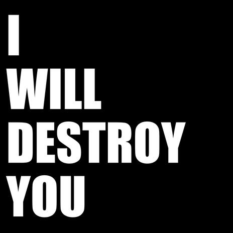 i will destroy you | Boomplay Music