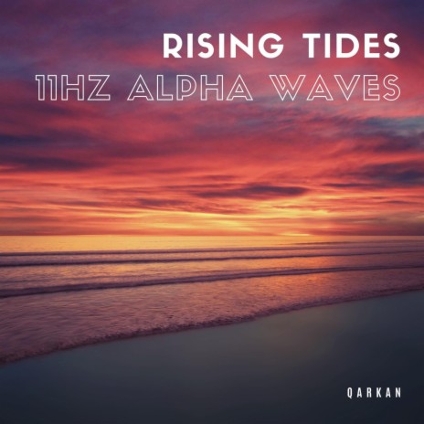 Rising Tides - 11Hz Alpha Waves