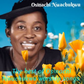 Download Osinachi Nwachukwu album songs: The best of Osinachi Nwachukwu ...