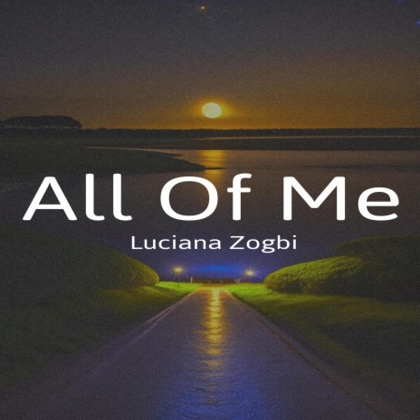 All Of Me ft. Luciana Zogbi | Boomplay Music