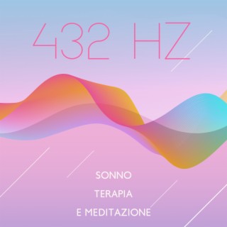 432 Hz: Sonno, Terapia e meditazione - Lotta contro ansia, Stress e stati mentali negativi