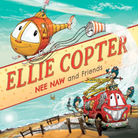 Ellie Copter - Nee Naw and Friends ft. Deano Yipadee