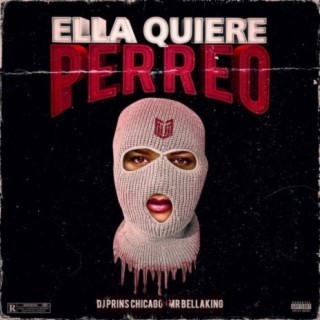 Ella Quiere Perreo (feat. Mr. Bellaking)