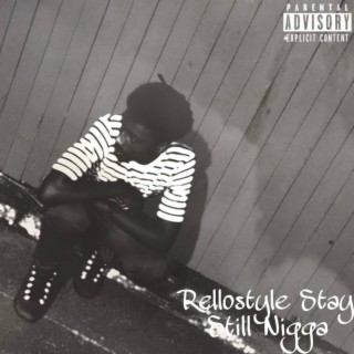 Rellostyle Stay Still Nigga