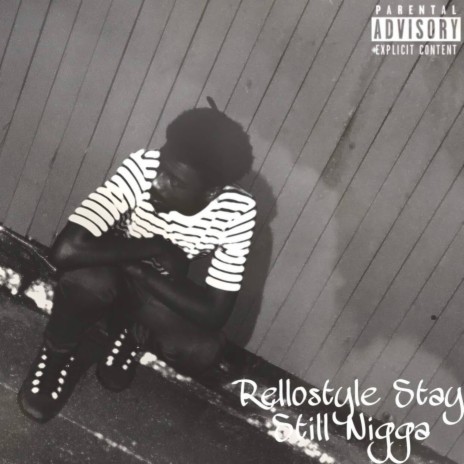 Rellostyle Stay Still Nigga | Boomplay Music