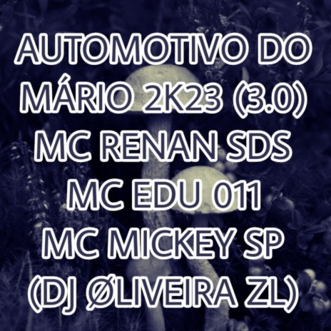 AUTOMOTIVO DO MÁRIO (3.0) ft. Mc Edu 011, MC RENAN SDS & Dj Oliveira Zl