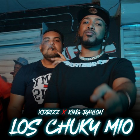 Los Chuky Mio ft. Xdrizz | Boomplay Music